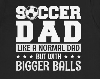 Funny Soccer Dad T-Shirt: Father's Day Gift for Soccer Parents