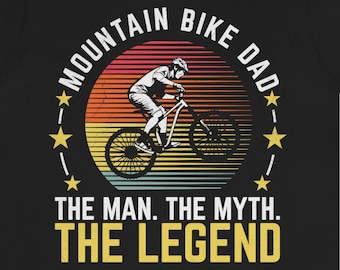 Mountain Bike Dad T-Shirt: The Man, The Myth, The Legend