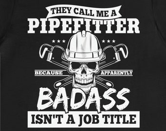 Funny Pipefitter T-Shirt: Badass Union Worker Gift