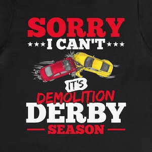 Demolition Derby Season T-Shirt: Funny Racing Gift