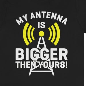 Funny Ham Radio T-Shirt: &quot;My Antenna is Bigger&quot;