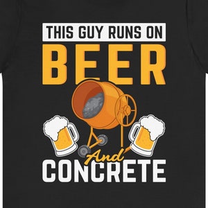 Funny Concrete Finisher T-Shirt: Beer & Concrete Lover Gift