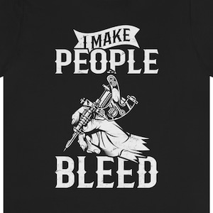 Funny Tattoo Artist T-Shirt: &quot;I Make People Bleed&quot; Design