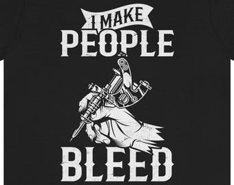 Funny Tattoo Artist T-Shirt: "I Make People Bleed" Design