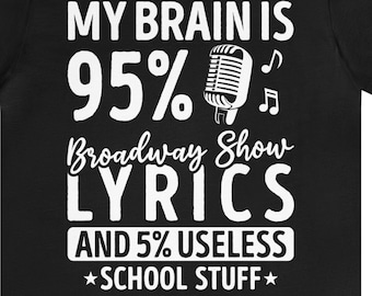 Broadway Show Lyrics T-Shirt: Funny Musical Theatre Gift