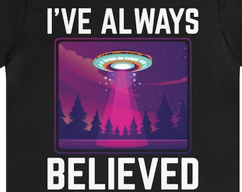 Lustiges UFO-Shirt: Ich habe immer Alien-T-Shirt geglaubt