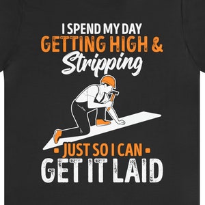 Funny Roofer T-Shirt: High & Stripping Roofing Humor