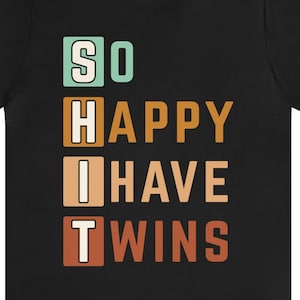 Funny Twin Dad T-Shirt: So Happy I Have Twins
