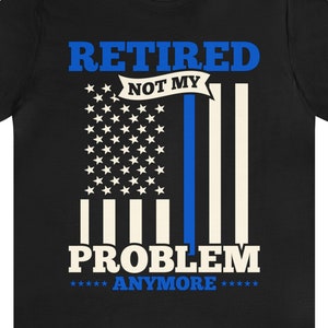 Funny Retired Police Officer T-Shirt: Thin Blue Line Retirement Gift