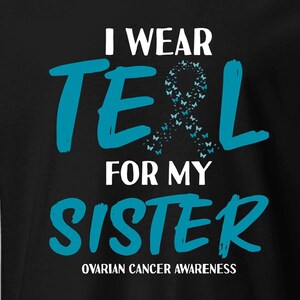 Teal Ribbon Ovarian Cancer Awareness Shirt: Sister Support Tee