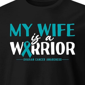 Ovarian Cancer Awareness T-Shirt: My Wife is a Warrior Teal Ribbon Tee