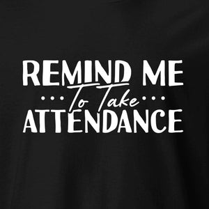 Funny Teacher Attendance Shirt: Unisex Cotton Tee