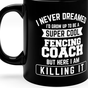 Fencing Coach Mug / Funny Fencing Coach Gift For Him & Her / Fencer Coach Cup / Fencing Coach Present / Coffee Mugs For Fencer Coach