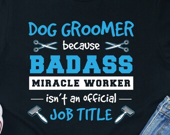 Funny Dog Groomer Shirt Professional Gift Salon Tee Care Tshirt Pet Styling Career Apparel