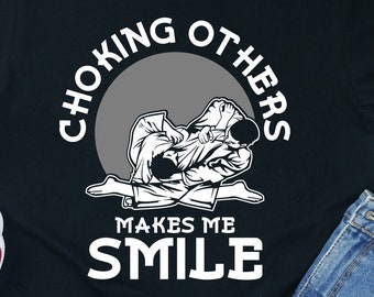 Funny Jiu Jitsu T-Shirt: BJJ Gift, Choking Others Makes Me Smile