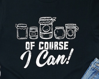 Canning Season Shirt: Funny Homesteader Gift for Mom