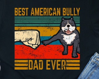 Chemise American Bully Dad / Sweat à capuche / Sweat / Débardeur / Cadeau Bully Dad / Papa Bully Dog / Cadeaux American Bully Dad / Chemise Bully Dad