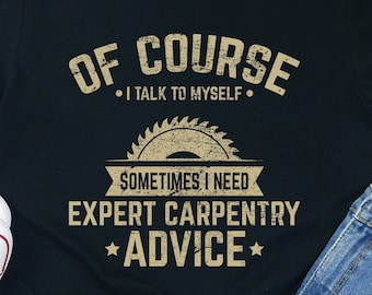 Funny Carpenter Advice Shirt Woodworker Gift Craft Tools Workshop Builder Tee Tshirt Tradesman Skills
