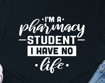 Pharmacy Student Shirt: I Have No Life Gift Tee