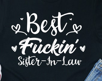 Best Sister-In-Law Shirt, Gift for Sister (Cotton Blend)