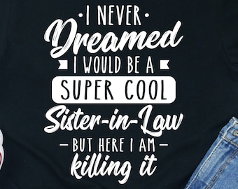 Cool Sister-in-Law Gift Shirt - Unisex Cotton Tee
