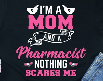 Pharmacist Mom Shirt: Funny Pharmacy Grad Gift
