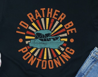 Funny Pontoon Boat T-Shirt: Vintage Boating Gift