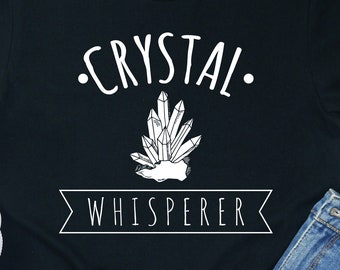 Crystal Whisperer Shirt: Unisex Tee, Hoodie, Tank Top