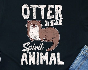 Otter Spirit Animal Shirt: Funny Otter Lover Gift