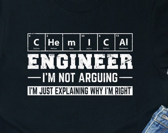 Arguing Chemical Engineer Shirt: Funny Gift for Engineers