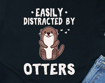 Distracted By Otters Shirt: Funny Otter Lover Gift