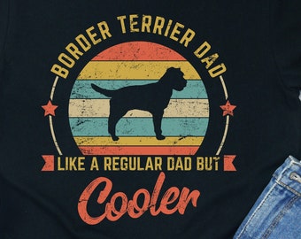 Border Terrier Dad Shirt / Hoodie / Sweatshirt / Tank Top / Border Terrier Father Gift / Custom Border Terrier Papa Shirt / Daddy Tee