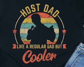 Host Dad Shirt / Hoodie / Sweatshirt / Tank Top / Host Dad Gift / Gift For Host Dad / Host Daddy T-Shirt / Host Father’s Day Gift / Tee