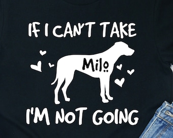 May include: Black t-shirt with white text that reads "If I can't take Milo I'm not going". The text is accompanied by a white silhouette of a dog and hearts.