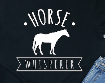 Horse Whisperer Shirt / Hoodie / Sweatshirt / Tank Top / Horse Mom Gift / Funny Horse Dad Shirt / Horse Owner / Horse Lover / Horse Mama Tee