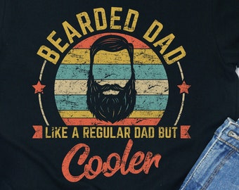 Bearded Dad Shirt: "Like a Regular Dad But Cooler"