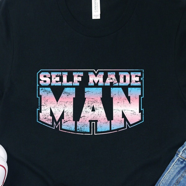 Self Made Man Transgender Shirt Genderfluid NonBinary Trans Rights Tee Awareness Pride Pronouns Apparel Hoodie Tank Top Equality Gifts