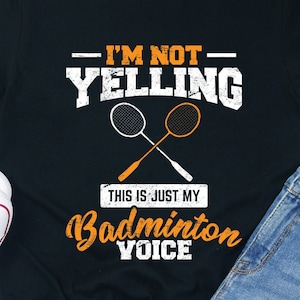 Badminton Player T-Shirt: Funny &#39;Badminton Voice&#39; Tee