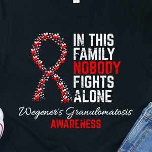 Wegener&#39;s Granulomatosis Awareness Shirt / Hoodie / Sweatshirt / Tank Top / Granulomatosis Shirt / Wegener&#39;s Shirt / Granulomatosis Gift