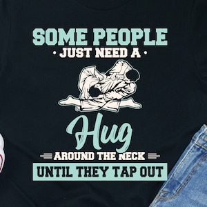 Funny Jiu Jitsu Gift: Tap Out Hug - Unisex Tee