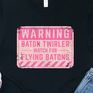 Warning Baton Twirling Shirt / Hoodie / Sweatshirt / Tank Top / Baton Twirling Gifts / Twirl T-shirt / Baton Twirler Tee / Twirl Gift