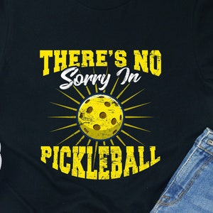 No Sorry In Pickleball / Shirt / Tanktop / Hoodie / Pickleball cadeau / Shirts Pickleball / Spelersshirt Pickleball / I Love Pickleball