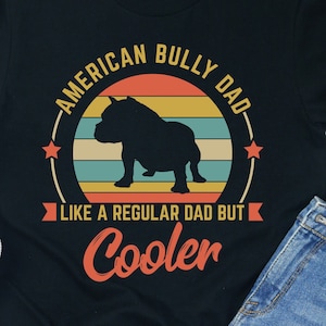 American Bully Dad Shirt / Hoodie / Sweatshirt / Tank Top / American Bully Dad T-Shirt / Bully Dad TShirt / Bully Dad Gift / Bully Dog Dad