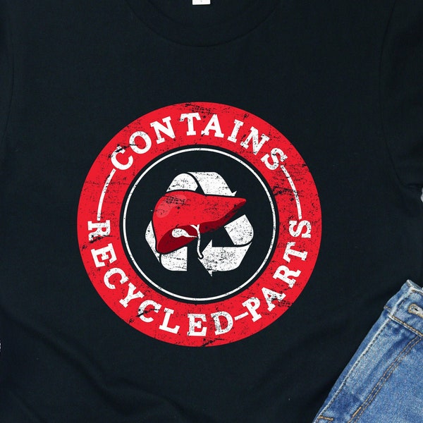 Liver Transplant Recycled Parts / Shirt / Tank Top / Hoodie / Gifts / Liver Recipient / Liver Surgery / Liver Disease / Liver Operation Tee