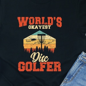 World’s Okayest Disc Golfer Shirt: Funny Disc Golf Gift