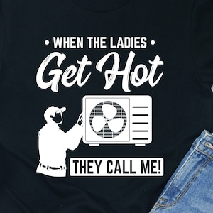 Camiseta engraçada para técnico de HVAC: design &quot;Quando as mulheres ficam excitadas&quot;
