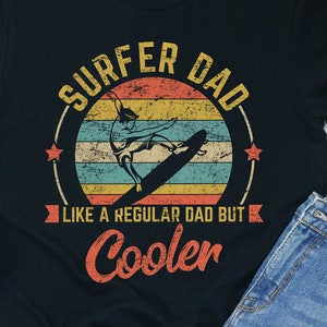Surfer Dad Shirt: Cotton Blend Tee, Hoodie, Sweatshirt, Tank Top