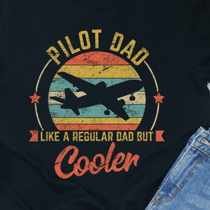 Pilot Dad Shirt Fathers Day Gift Aviator Parent Pride Flight Apparel Design Aircraft Career