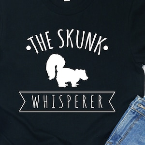 The Skunk Whisperer Shirt / Hoodie / Sweatshirt / Tank Top / Skunk Mom Gift / Skunk Dad Shirt / Skunk Present / Skunk Lover Gift / Mama