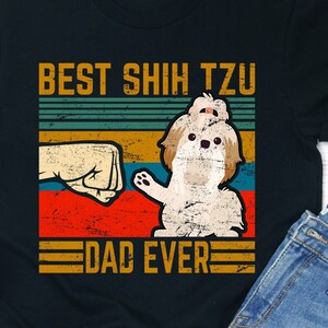 Shih Tzu Dad Shirt / Hoodie / Sweatshirt / Tank Top / Shih Tzu Dad Gift / Best Shih Tzu Dad / Funny Shih Tzu Dad / Shih Tzu Dad Tshirt